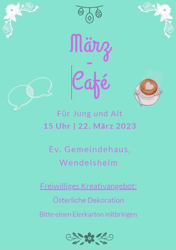 Read more about the article März-Café am 22. März 2023 um 15 Uhr im Ev.Gemeindehaus in Wendelsheim