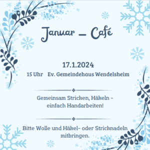 Read more about the article Januar-Café am 17. Januar 2024 um 15 Uhr für Jung und Alt im Ev.Gemeindehaus in Wendelsheim