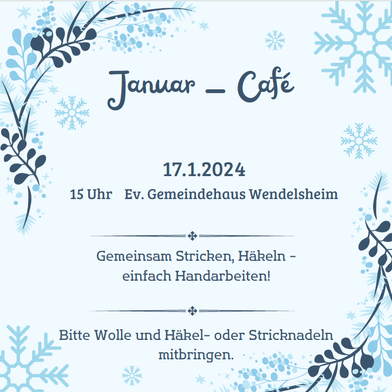 You are currently viewing Januar-Café am 17. Januar 2024 um 15 Uhr für Jung und Alt im Ev.Gemeindehaus in Wendelsheim