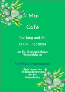 Read more about the article Mai-Café am 15. Mai 2024 um 15 Uhr für Jung und Alt im Ev.Gemeindehaus in Wendelsheim
