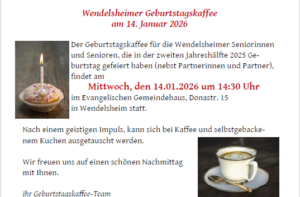 Mehr über den Artikel erfahren Geburtstagskaffe für die Wendelsheimer Seniorinnen und Senioren, die in der zweiten Jahreshälfte 2025 Geburtstag gefeiert haben.      Mittwoch, den 14.01.2026 um 14:30 Uhr